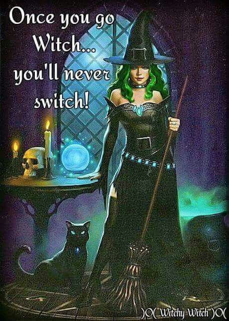 Once you go Witch, you'll never switch