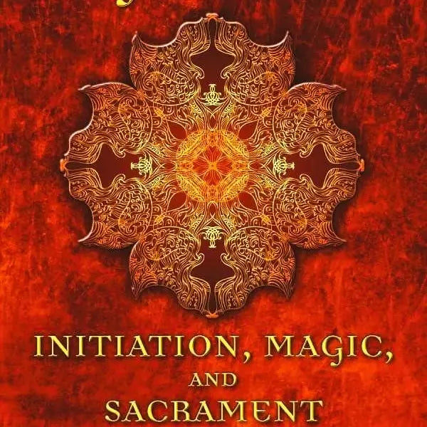 The Light of Sex  Initiation, Magic, and Sacrament