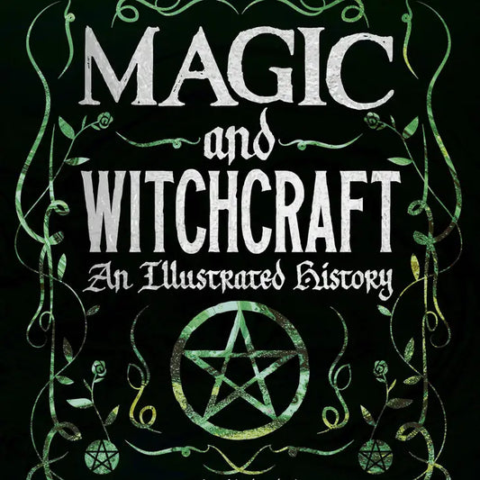 Magic and Witchcraft:  An Illustrated History - Hardback