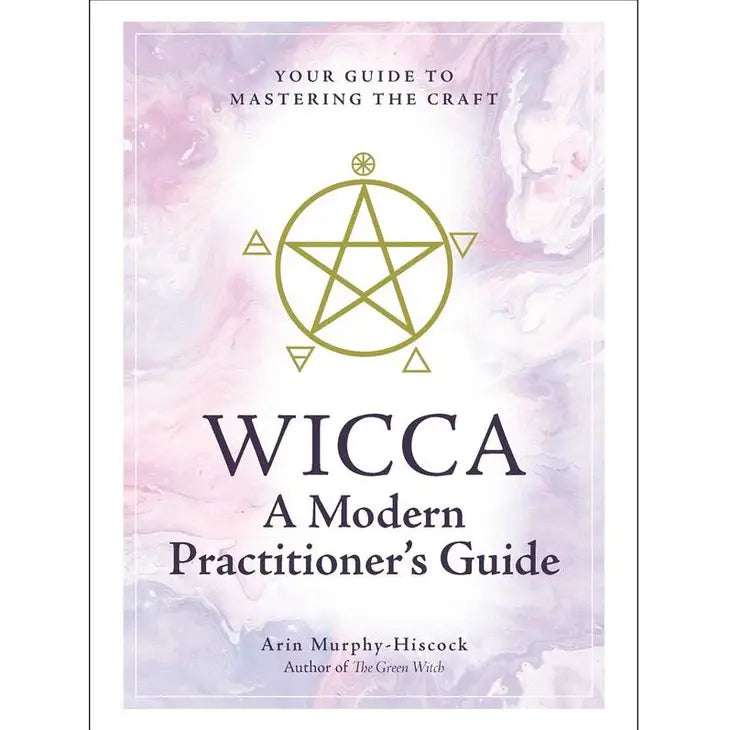 Wicca:  A Modern Practitioner's Guide - Hardback